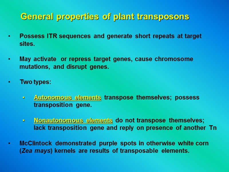 General properties of plant transposons  Possess ITR sequences and generate short repeats at